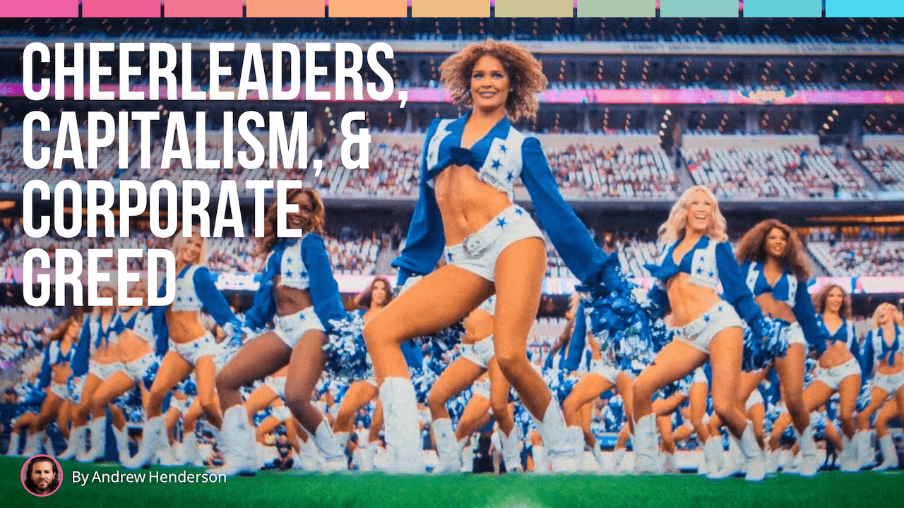 Cheerleaders, Capitalism, & Corporate Greed