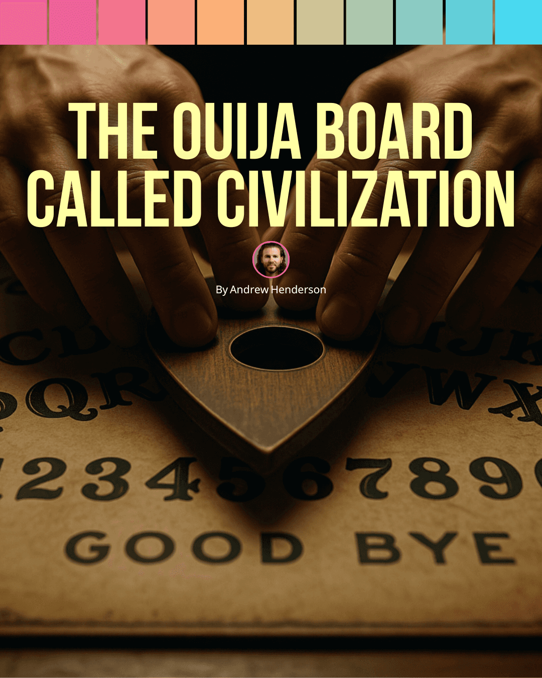 The Ouija Board Called Civilization
